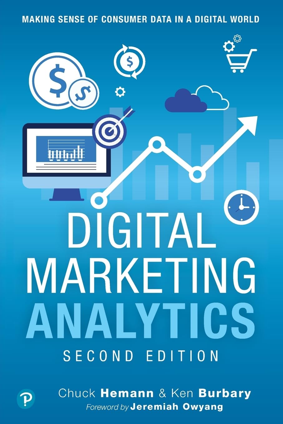 Digital Marketing Analytics: Making Sense of Consumer Data in a Digital World (Que Biz-Tech)