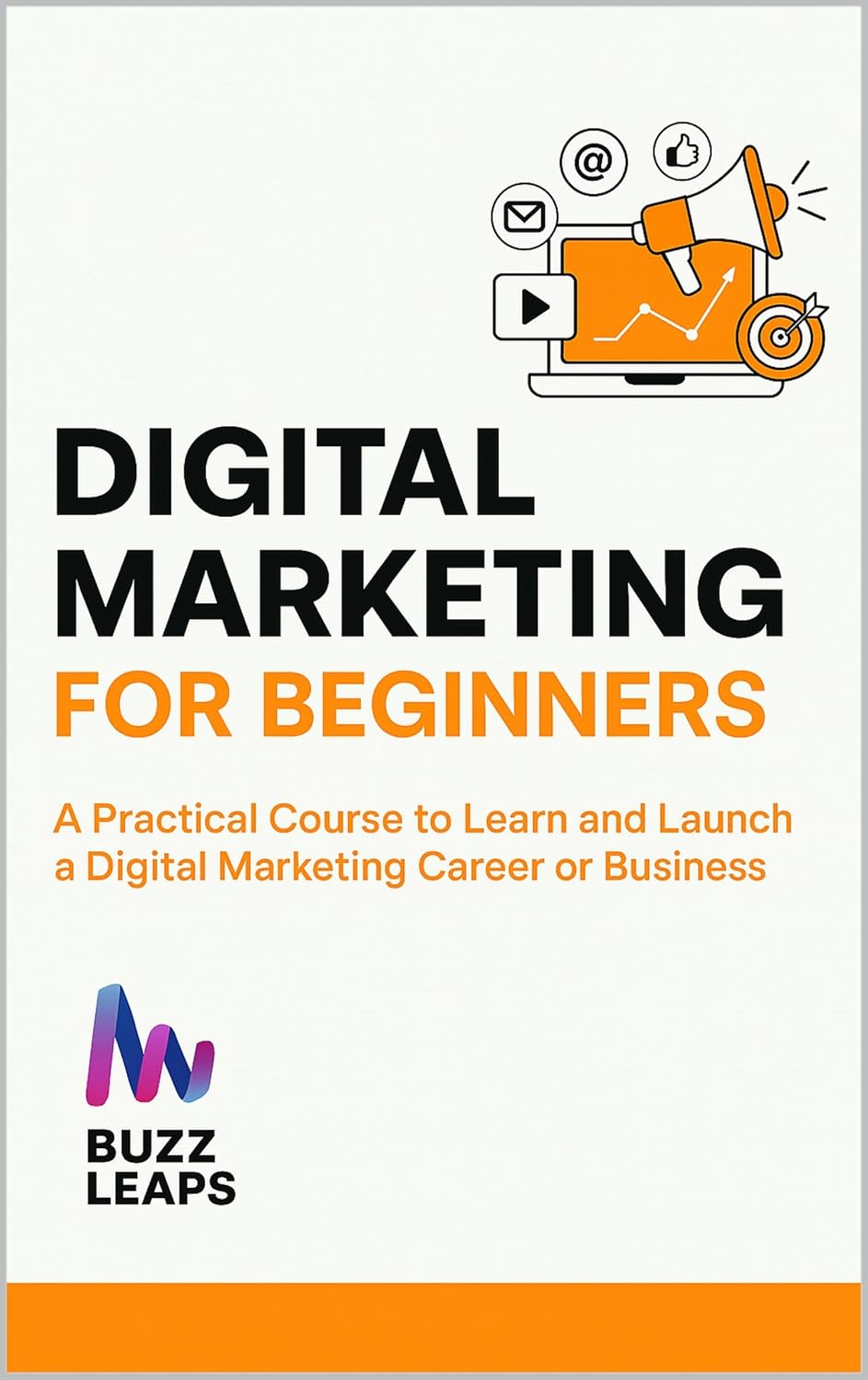 Digital marketing for Beginners: Learn Launch & Grow Online