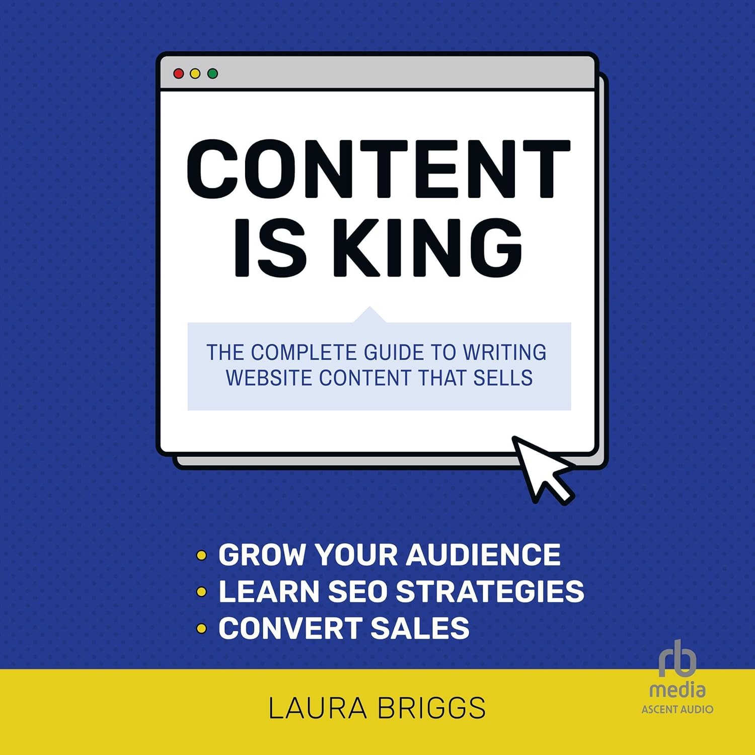 Content Is King: The Complete Guide to Writing Website Content That Sells