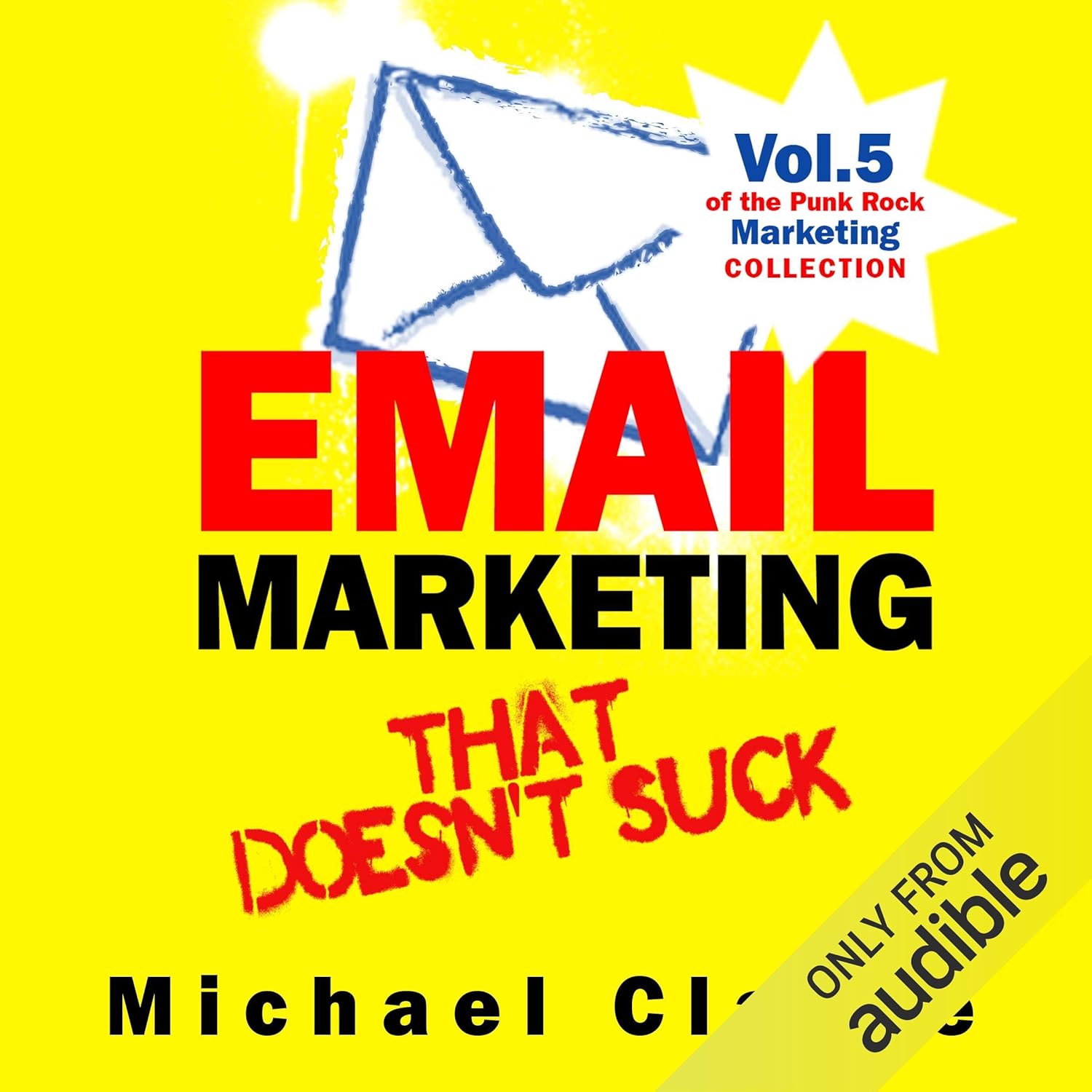 Email Marketing that Doesn\'t Suck: Punk Rock Marketing Collection, Vol. 5